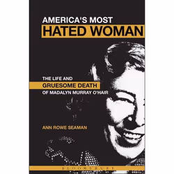 ISBN America's Most Hated Woman (The Life and Gruesome Death of Madalyn Murray O'Hair), Anglais, Couverture rigide, 352 pages
