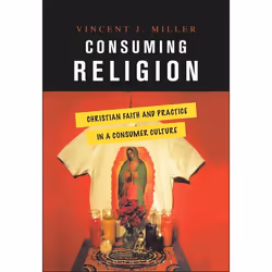 ISBN Consuming Religion (Christian Faith and Practice in a Consumer Culture), Anglais, Livre broché, 262 pages