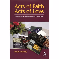 ISBN Acts of Faith, Acts of Love (Gay Catholic Autobiographies as Sacred Texts), Anglais, Livre broché, 256 pages
