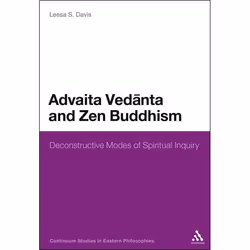 ISBN Advaita Vedanta and Zen Buddhism (Deconstructive Modes of Spiritual Inquiry), philosophie, Anglais, Couverture rigide, 2 ...