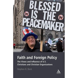 ISBN Faith and Foreign Policy (The Views and Influence of U.S. Christians and Christian Organizations)