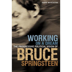 ISBN Working on a Dream (The Progressive Political Vision of Bruce Springsteen)