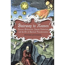 ISBN Stairway to Heaven (Chinese Alchemists, Jewish Kabbalists, and the Art of Spiritual Transformation)