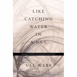 ISBN Like Catching Water in a Net (Human Attempts to Describe the Divine), Anglais, Couverture rigide, 272 pages