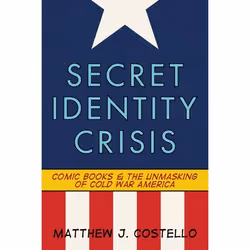ISBN Secret Identity Crisis (Comic Books and the Unmasking of Cold War America), Anglais, Livre broché, 288 pages