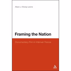 ISBN Framing the Nation (Documentary Film in Interwar France), Anglais, Couverture rigide, 238 pages