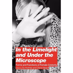ISBN In the Limelight and Under the Microscope (Forms and Functions of Female Celebrity), Anglais, Livre broché, 352 pages