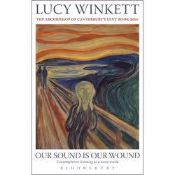 ISBN Our Sound is Our Wound (Contemplative Listening to a Noisy World -- The Archbishop of Canterbury's Lent Book 2010), Angl ...