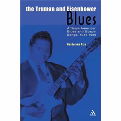 ISBN The Truman and Eisenhower Blues (African-American Blues and Gospel Songs, 1945-1960), Anglais, Livre broché, 240 pages