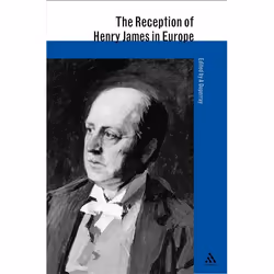 ISBN The Reception of Henry James in Europe, Littérature, Anglais, Couverture rigide, 480 pages