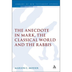 ISBN The Anecdote in Mark, the Classical World and the Rabbis (A Study of Brief Stories in the Demonax, The Mishnah, and Mark 8:27-10:45) Couverture rigide