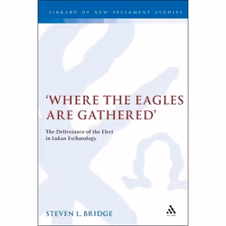 ISBN Where the Eagles are Gathered (The Deliverance of the Elect in Lukan Eschatology), Anglais, Couverture rigide, 208 pages