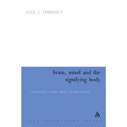 ISBN Brain, Mind and the Signifying Body (An Ecosocial Semiotic Theory), Anglais, Couverture rigide, 360 pages