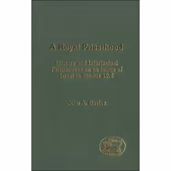 ISBN A Royal Priesthood (Literary and Intertextual Perspectives on an Image of Israel in Exodus 19.6), Religion, Anglais, Cou ...