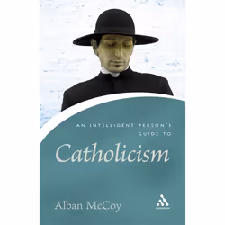 ISBN An Intelligent Person's Guide to Catholicism, Anglais, Livre broché, 160 pages