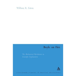 ISBN Boyle on Fire (The Mechanical Revolution in Scientific Explanation) livre philosophie Anglais Couverture rigide