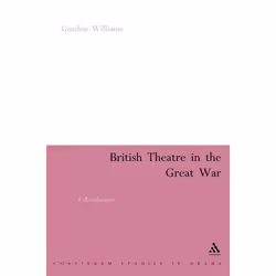 ISBN British Theatre in the Great War (A Revaluation), Anglais, Livre broché, 360 pages