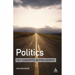 ISBN Politics: Key Concepts in Philosophy, philosophie, Anglais, Livre broché, 184 pages