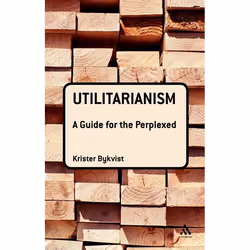 ISBN Utilitarianism: A Guide for the Perplexed, Anglais, Couverture rigide, 186 pages