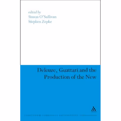 ISBN Deleuze, Guattari and the Production of the New, philosophie, Anglais, Couverture rigide, 256 pages