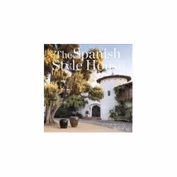 ISBN Spanish Style House: From Enchanted Andalusia to the California Dream, Education, Anglais, Couverture rigide, 256 pages