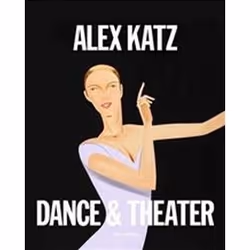 ISBN Alex Katz : Dance &amp; Theater : The Art of Performance, Art &amp; design, Anglais, Couverture rigide, 256 pages