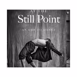 ISBN Movement at the Still Point : An Ode to Dance, Théatre, Anglais, Couverture rigide, 240 pages