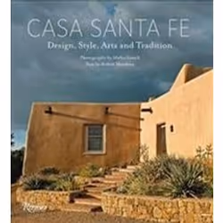 ISBN Casa Santa Fe : Design-Style-Arts and Tradition, Art & design, Anglais, Couverture rigide, 288 pages