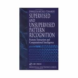 ISBN Supervised and Unsupervised Pattern Recognition: Feature Extraction and Computational Intelligence, Informatique et Inte ...