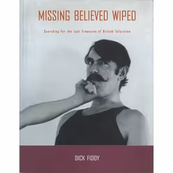ISBN Missing Believed Wiped (Searching for the Lost Treasures of British Television), Anglais, Livre broché, 140 pages