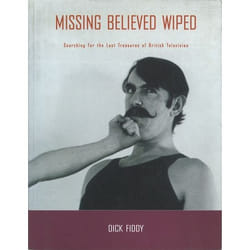 ISBN Missing Believed Wiped (Searching for the Lost Treasures of British Television)