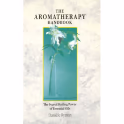 ISBN The Aromatherapy Handbook, Anglais, Livre broché, 192 pages