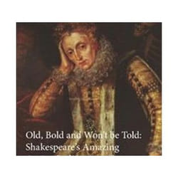 ISBN Old, Bold and Won’t Be Told: Shakespeare’s Amazing Ageing Ladies livre Théatre Anglais