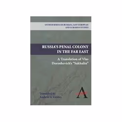 ISBN Russia's Penal Colony in the Far East: A Translation of Vlas Doroshevich's 'Sakhalin' (Anthem Series, politique, Anglais ...