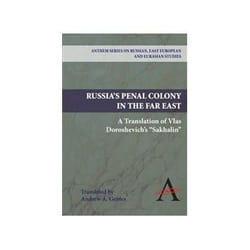 ISBN Russia's Penal Colony in the Far East: A Translation of Vlas Doroshevich's 'Sakhalin' (Anthem Series livre politique Anglais