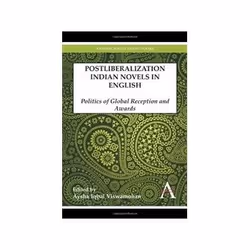 ISBN Postliberalization Indian Novels in English: Politics of Global Reception and Awards (Anthem South A, Art &amp; design,  ...