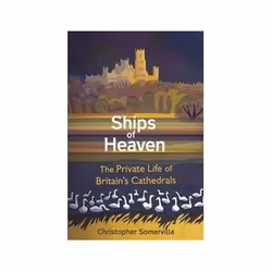 ISBN Ships of Heaven: The Private Life of Britain's Cathedrals, Education, Anglais, Couverture rigide, 339 pages