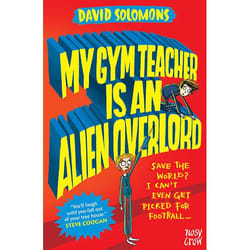 Allen & Unwin My Gym Teacher is an Alien Overlord