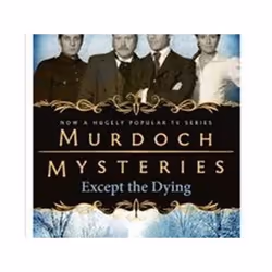 ISBN Murdoch Mysteries - Except the Dying, Détective, Anglais, Livre broché