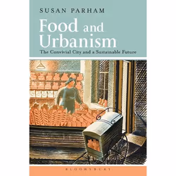 ISBN Food and Urbanism (The Convivial City and a Sustainable Future), Anglais, Couverture rigide, 376 pages