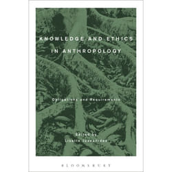 ISBN Knowledge and Ethics in Anthropology (Obligations and Requirements)