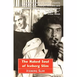 Allen &amp; Unwin The Naked Soul of Iceberg Slim, biographie, Anglais, Livre broché, 176 pages
