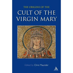 ISBN Origins of the Cult of the Virgin Mary