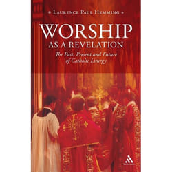 ISBN Worship as a Revelation (The Past Present and Future of Catholic Liturgy)