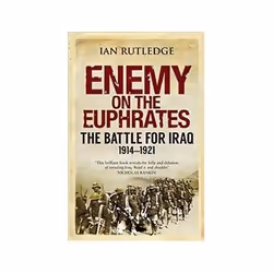 ISBN Enemy on the Euphrates: The Battle for Iraq, 1914-1921, histoire, Anglais, 503 pages
