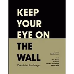 ISBN Keep Your Eye on the Wall : Palestinian Landscapes, Photographie, Anglais, Couverture rigide