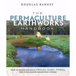 New Society The Permaculture Earthworks Handbook, Anglais, Livre broché, 240 pages