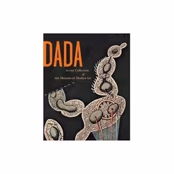 ISBN Dada: The Collections of the Museum of Modern Art, Education, Anglais, 336 pages