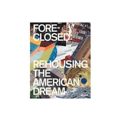 Foreclosed Rehousing The American Dream /Anglais