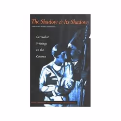 ISBN Shadow and Its Shadow: Surrealist Writings on the Cinema, TV & radio, Anglais, Livre broché, 250 pages